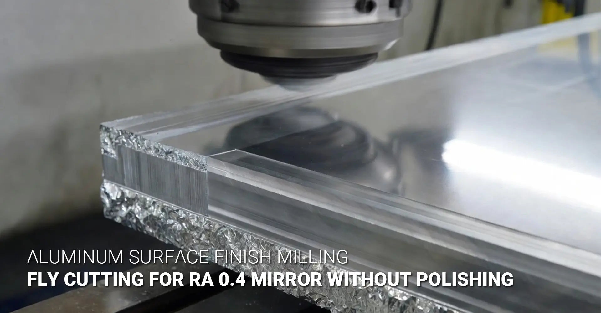 How to Achieve Ra 0.4 Mirror Finish on Aluminum Through Milling Alone?