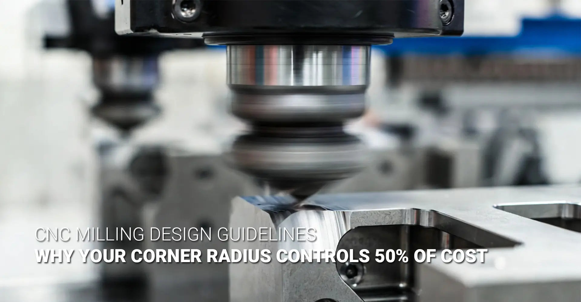 Why Does Corner Radius Control Half Your CNC Milling Budget?