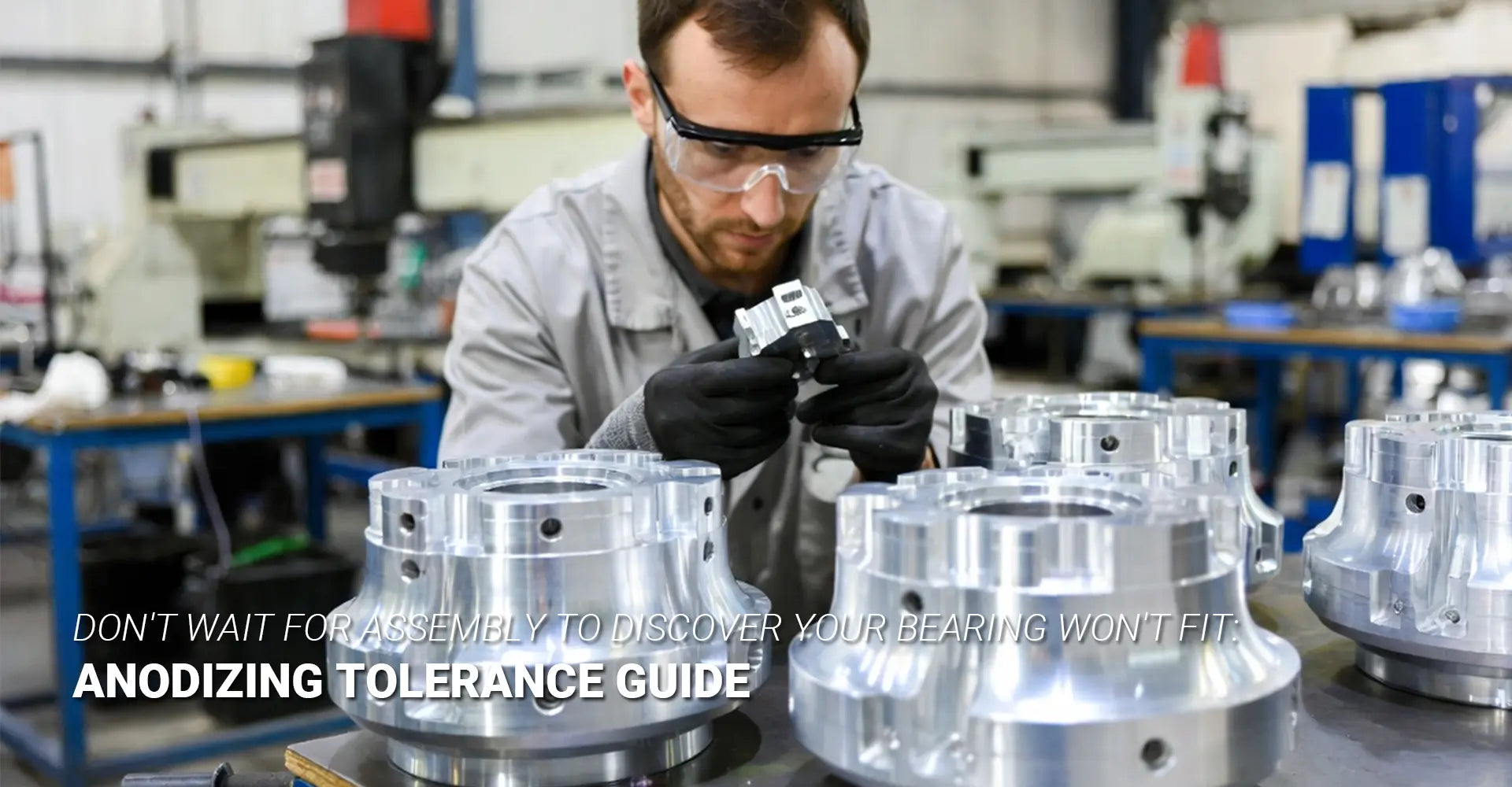 Don't Wait for Assembly to Discover Your Bearing Won't Fit: The Complete Anodizing Tolerances Guide?