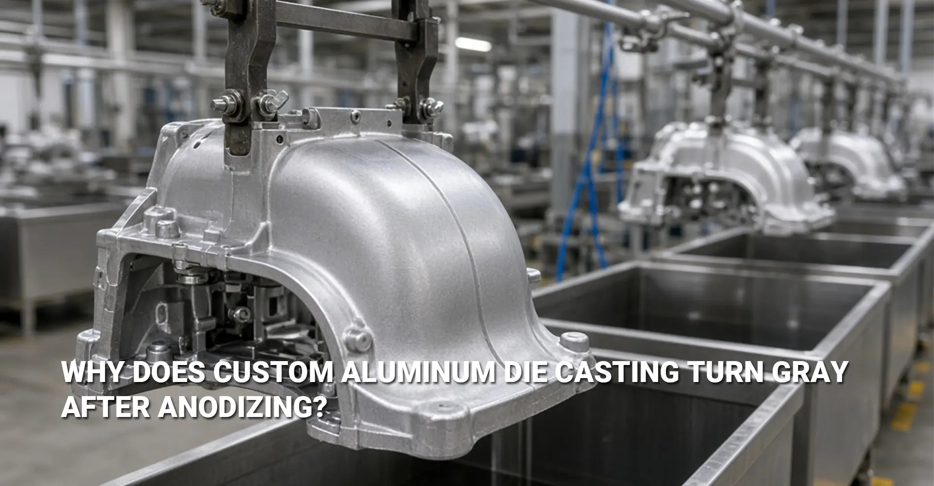 Why Does Custom Aluminum Die Casting Turn Gray After Anodizing?