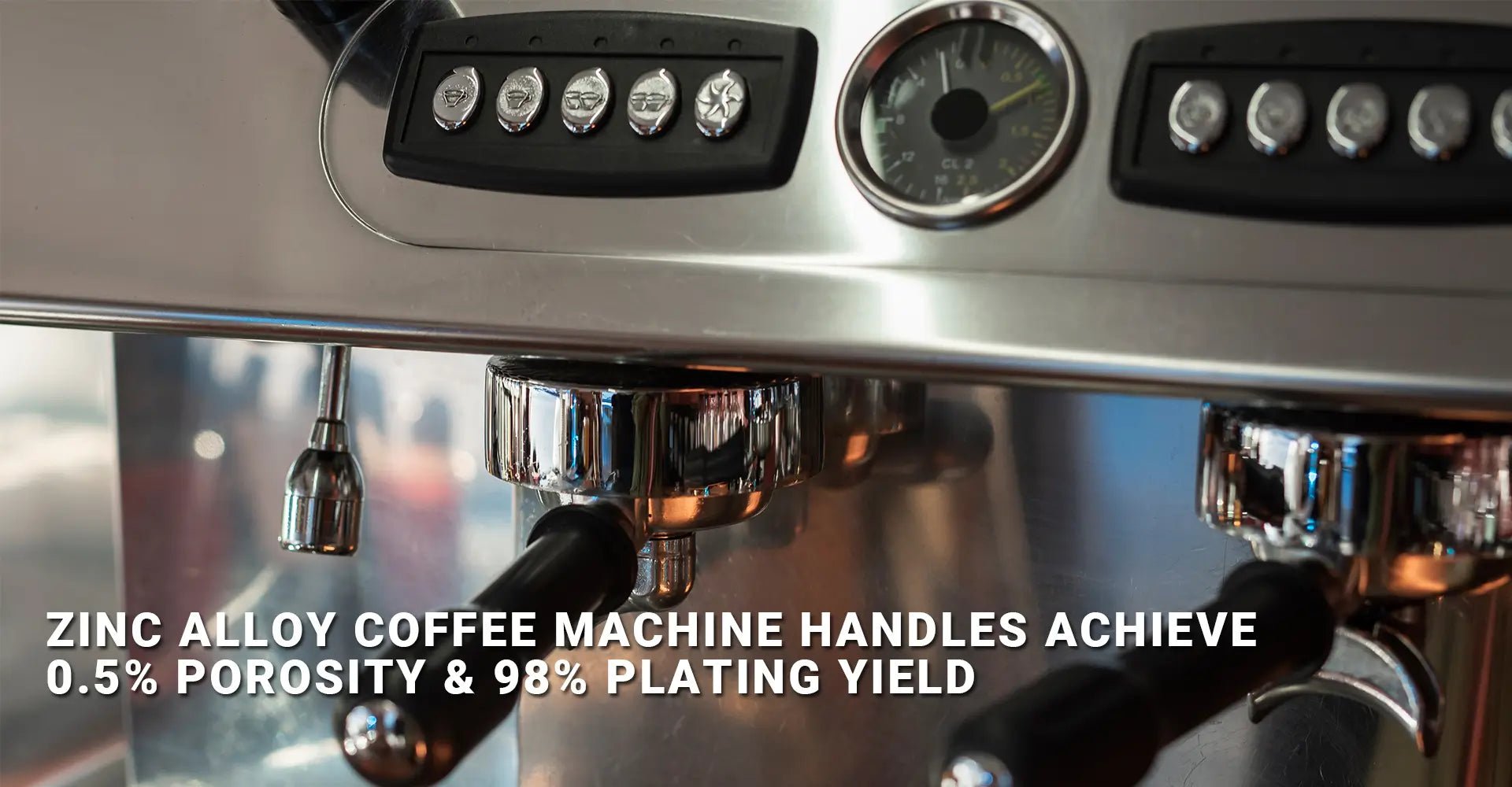How Can Zinc Alloy Coffee Machine Handles Achieve 0.5% Porosity & 98% Plating Yield?