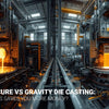High-Pressure vs Gravity Die Casting: Which Process Saves You More Money?