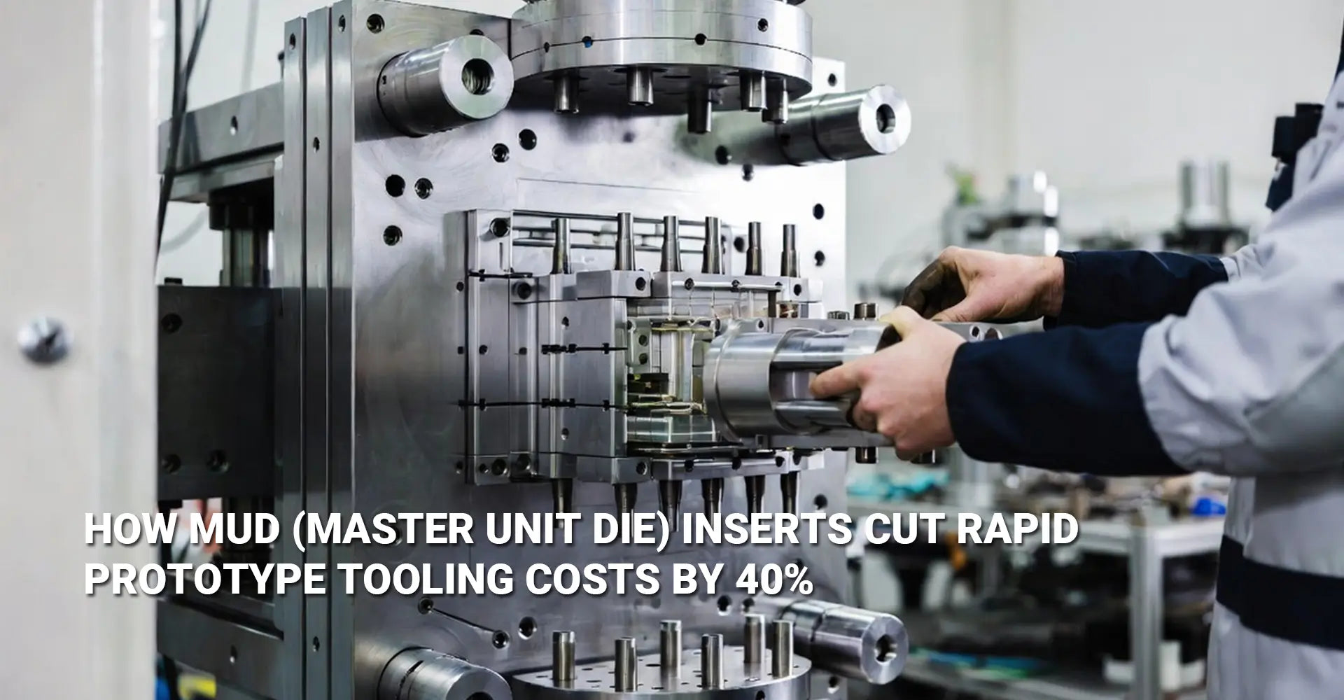Rapid Tooling Services Cost Too High? Here's How MUD Insert Tooling Saves You 40%