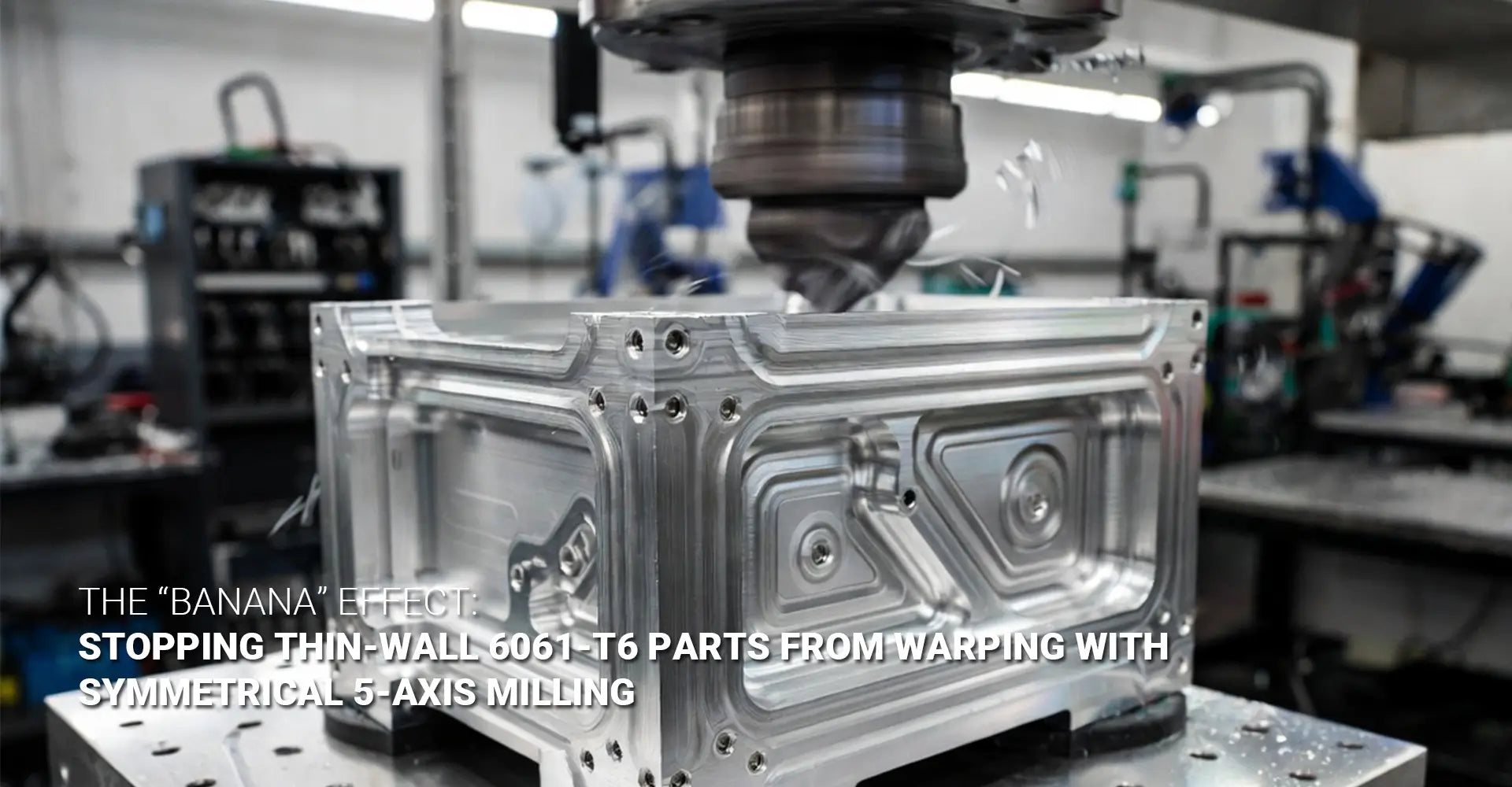 Why Does Your Thin-Wall Aluminum Part Warp the Moment You Open the Vise?