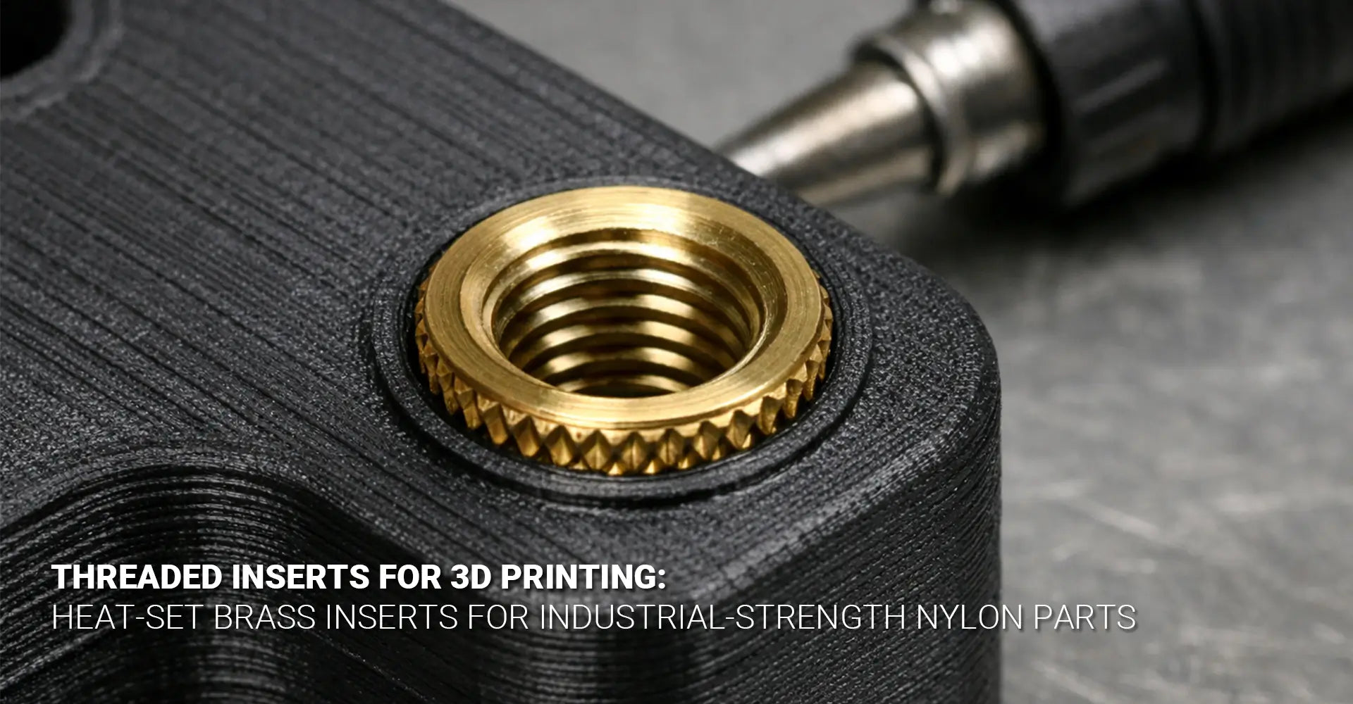 How Do You Stop 3D Printed Threads From Stripping? A Complete Guide to Threaded Inserts for Nylon Parts