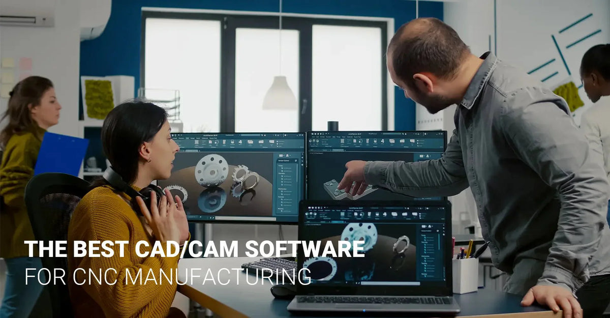 Choosing the Best CAD/CAM Software for CNC Manufacturing